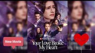 Your Love Broke My Heart💔 | Eng Sub, HD Movie #ReelShort #Dailymotion