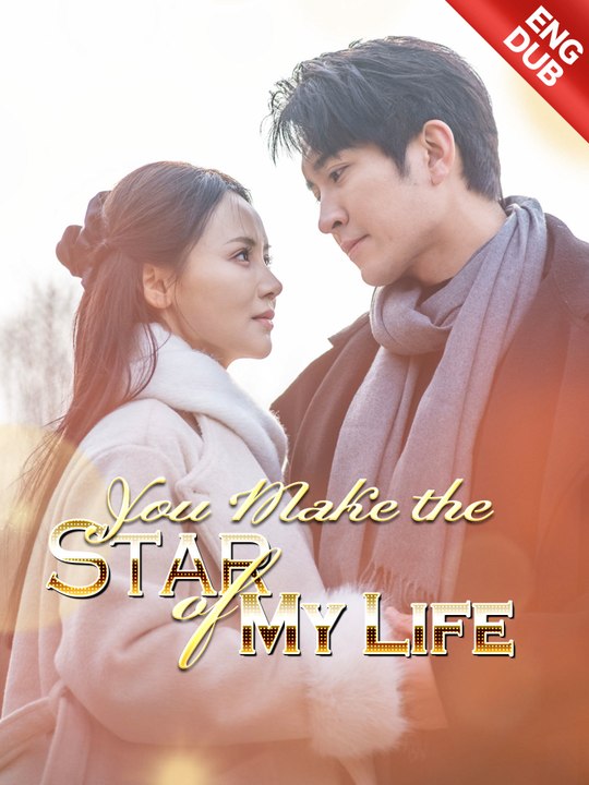 [ENG DUB] You Make the Star of My Life | Full Series (70 eps) HD