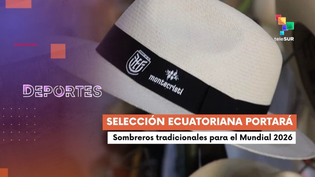 Te lo cuento deportes | Selección ecuatoriana portará sombreros tradicionales para el Mundial 2026