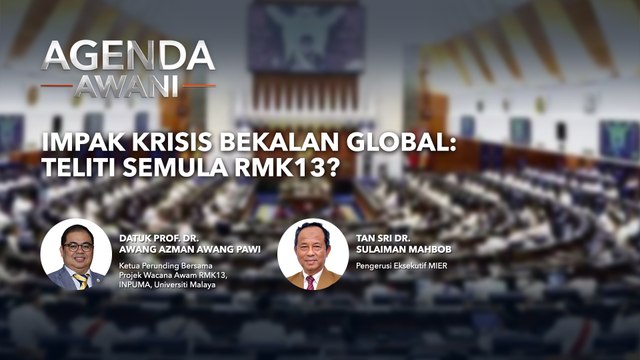 Agenda AWANI: Impak Krisis Bekalan Global - Teliti Semula RMK13?