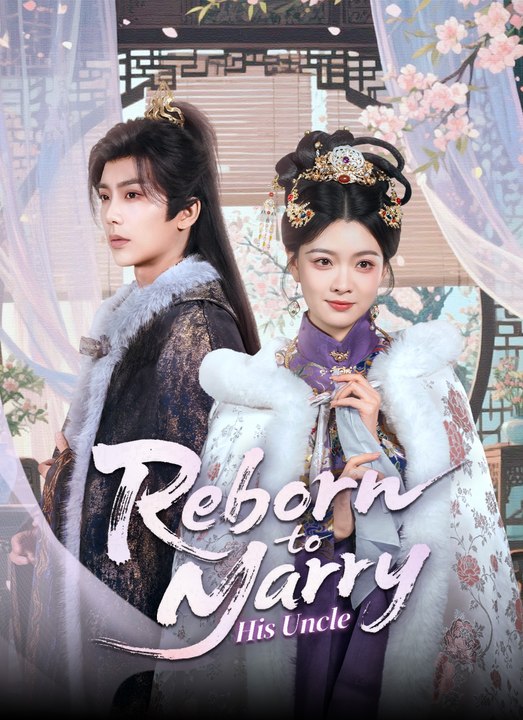 Reborn to Marry His Uncle | Full 72 Eps SD Drama 2026