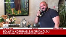 Dilan-Engin Polat çiftine silahlı saldırı: Koruma hayatını kaybetti