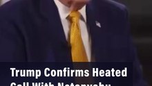 Trump Confirms Heated Call With Netanyahu