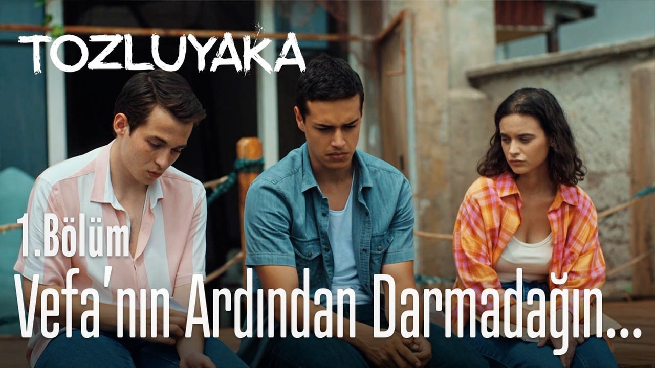Vefa'nın ardından darmadağın...  - Tozluyaka 1. Bölüm