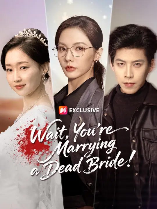 Wait, You're Marrying a Dead Bride! | Full Series | Short Drama English
