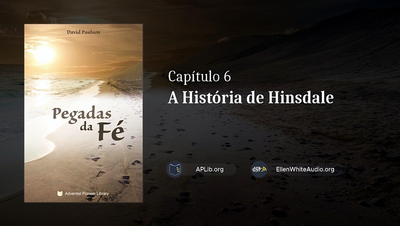 Capítulo 6 - A História de Hinsdale | Pegadas da Fé