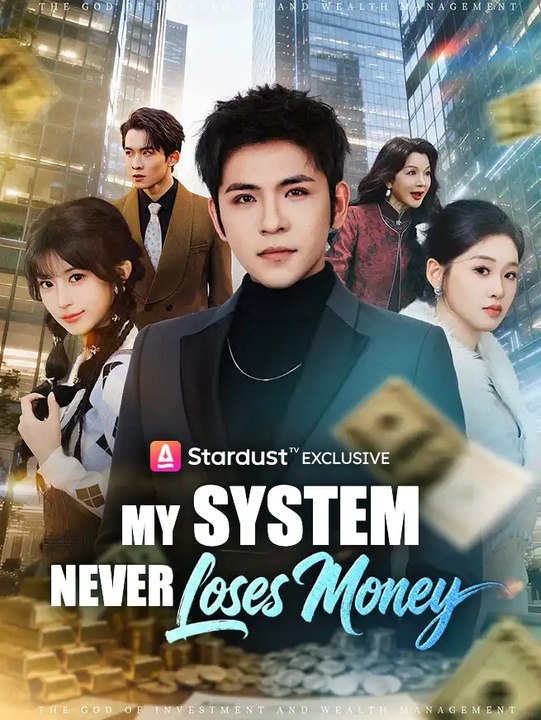 My System Never Loses Money - Full Chinese Drama
