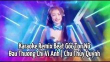 ĐAU THƯƠNG CHỈ VÌ ANH REMIX - TL COVER