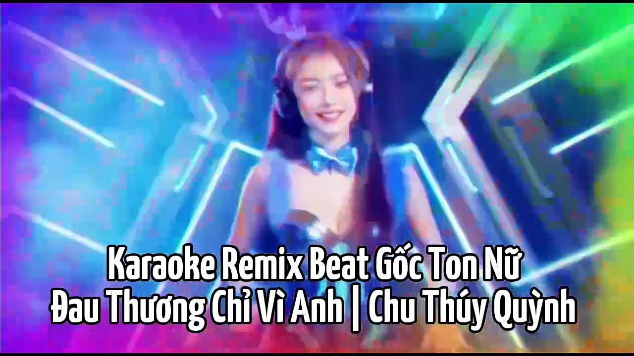 ĐAU THƯƠNG CHỈ VÌ ANH REMIX - TL COVER