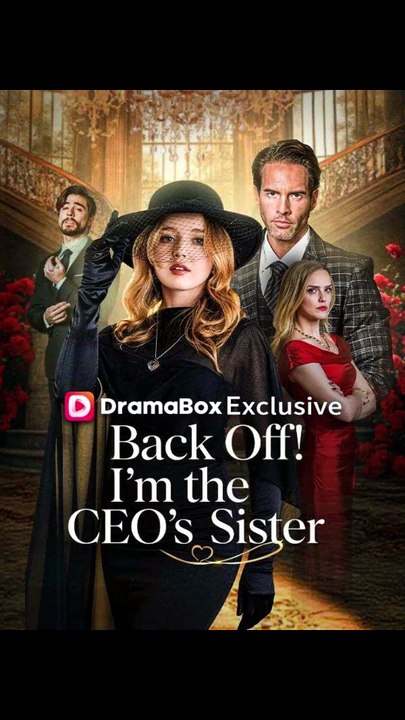 Back Off! I'm the CEO's Sister - FULL | Reelshort