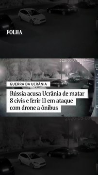 Rússia acusa Ucrânia de executar 8 civis e ferir 11 em ataque com drone a ônibus