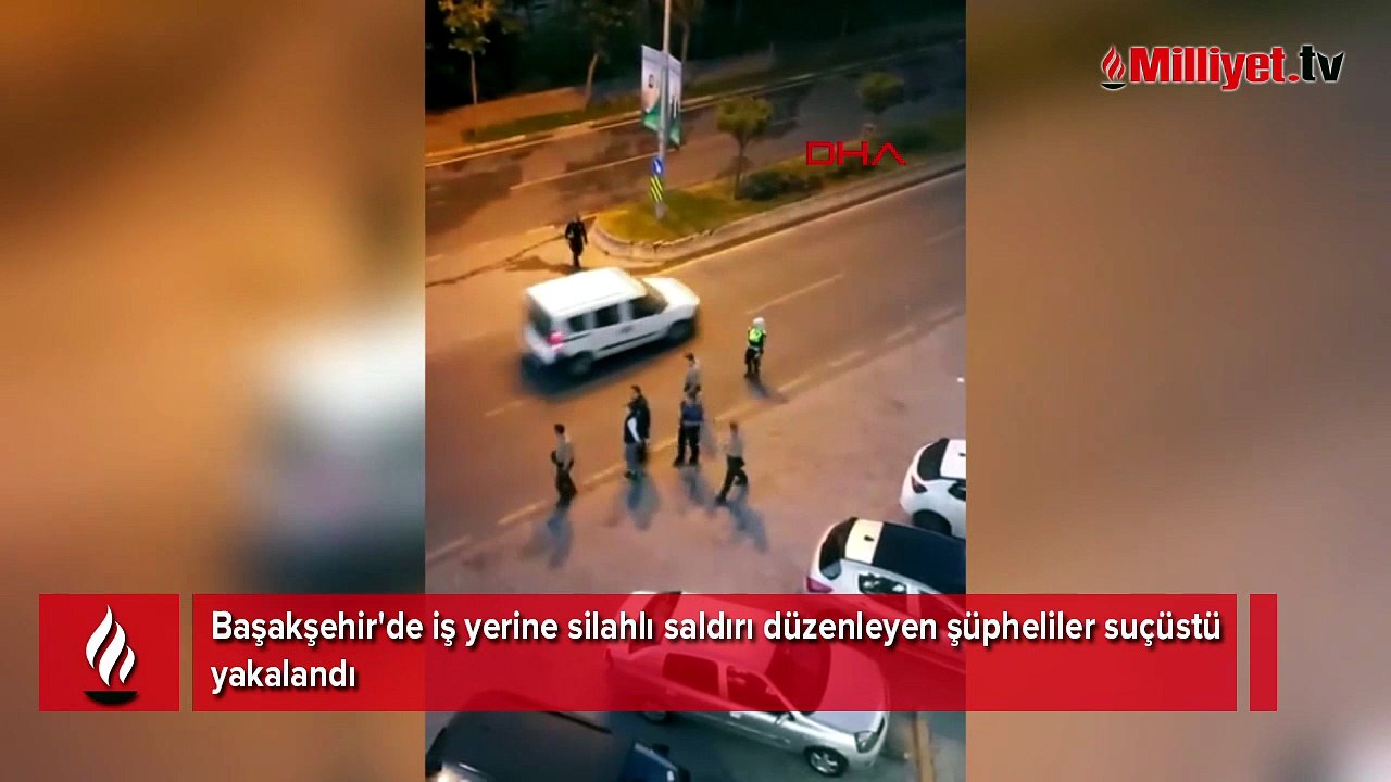Başakşehir'de iş yerine silahlı saldırı düzenleyen şüpheliler suçüstü yakalandı