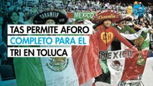 TAS permitirá aforo completo del Tri en Toluca