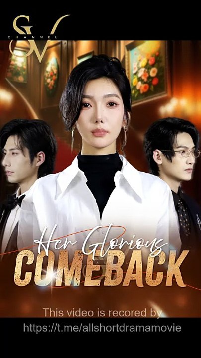 Her Glorious Comeback [Full Movie]