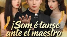 ¡Sométanse ante el maestro supremo! | Serie Completa | Short Drama Español