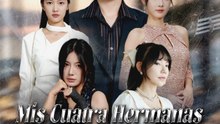 Mis Cuatra Hermanas Me Piden Perdón | Serie Completa (70 eps) HD