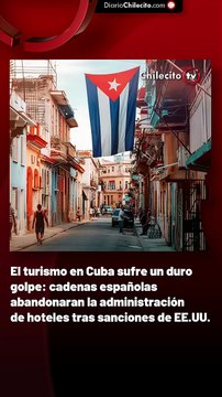 El turismo en Cuba sufre un duro golpe: cadenas españolas abandonaran la administración de hoteles tras sanciones de EE.UU.