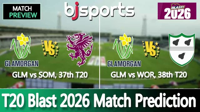 T20 Blast 2026 | Somerset vs Glamorgan 37th T20 Match Preview | Worcestershire vs Glamorgan 38th T20 Match Preview |