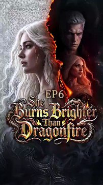Episode 06 She Burns brighter than Dragonfire #drama #trending #shorts