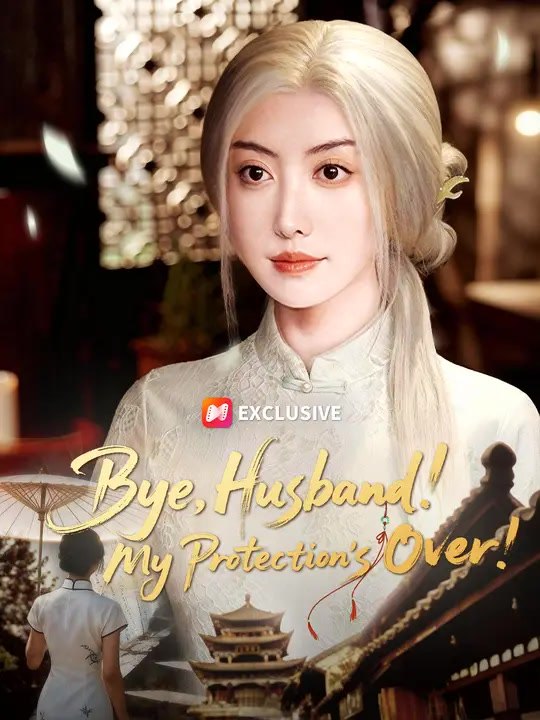 Bye, Husband! My Protection's Over! | Full Series | Short Drama English