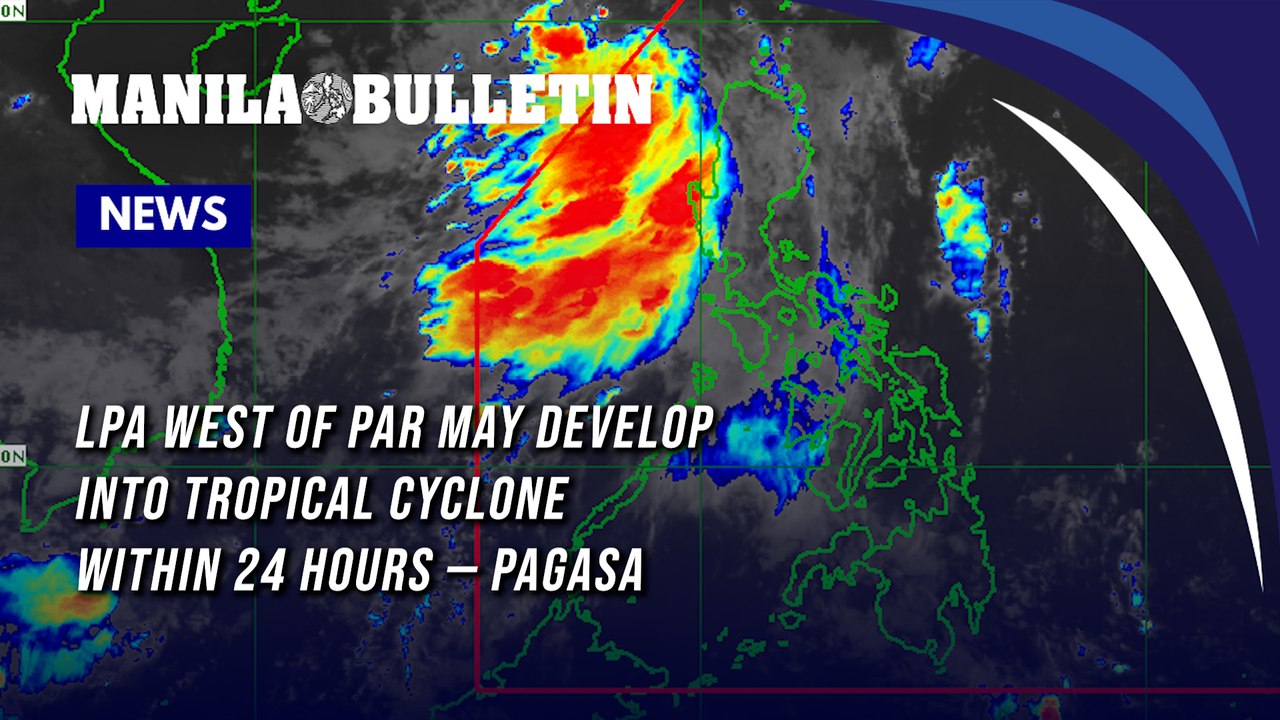 LPA west of PAR may develop into tropical cyclone within 24 hours — PAGASA