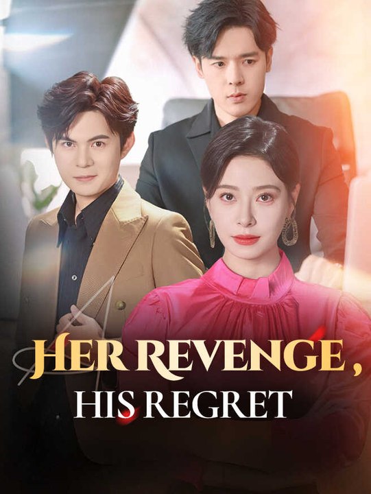 Her Revenge, His Regret | Full Series | Short Drama English