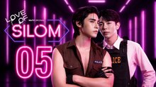 Love of Silom Episode 5 [ Engsub ]