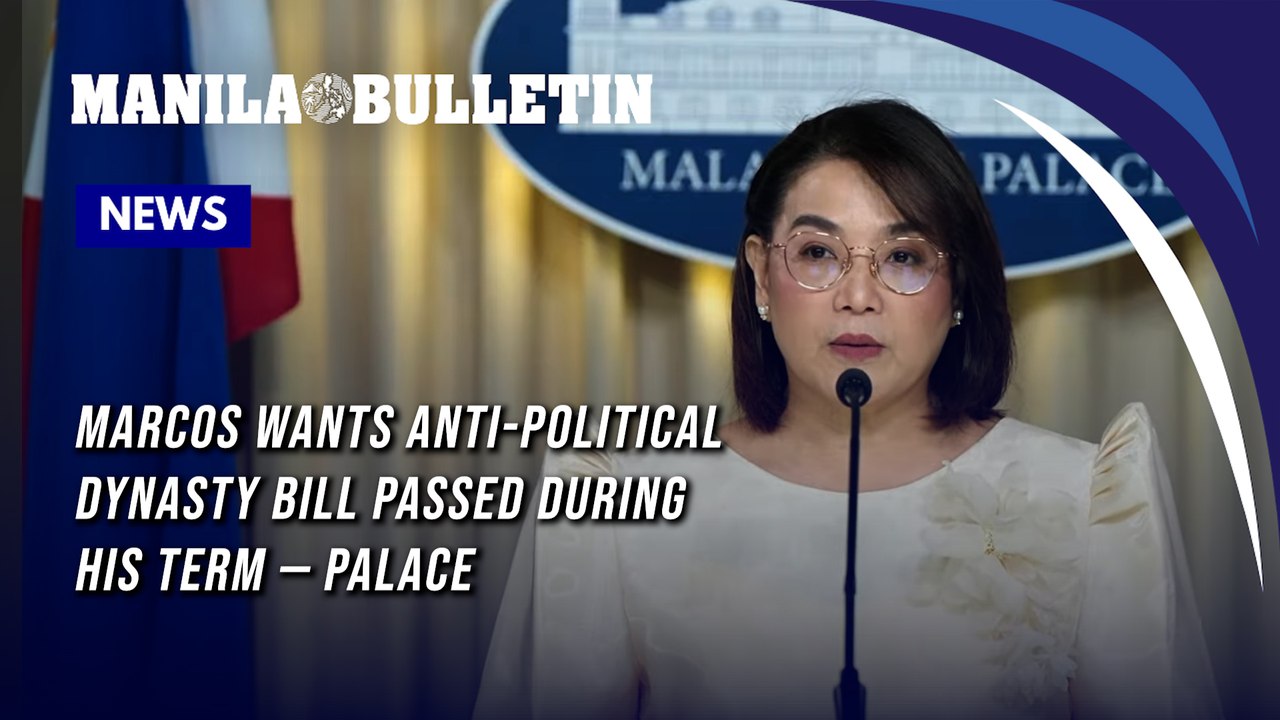 Marcos wants anti-political dynasty bill passed during his term — Palace