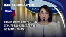 Marcos wants anti-political dynasty bill passed during his term — Palace