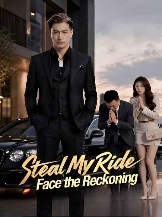 Steal My Ride Face the Reckoning-Drama FULL MOVIES ENGLISH SUB