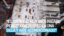 Un albañil dice en voz alta lo que nadie quiere reconocer: "Es un oficio muy bien pagado pero todos prefieren una silla y aire acondicionado"