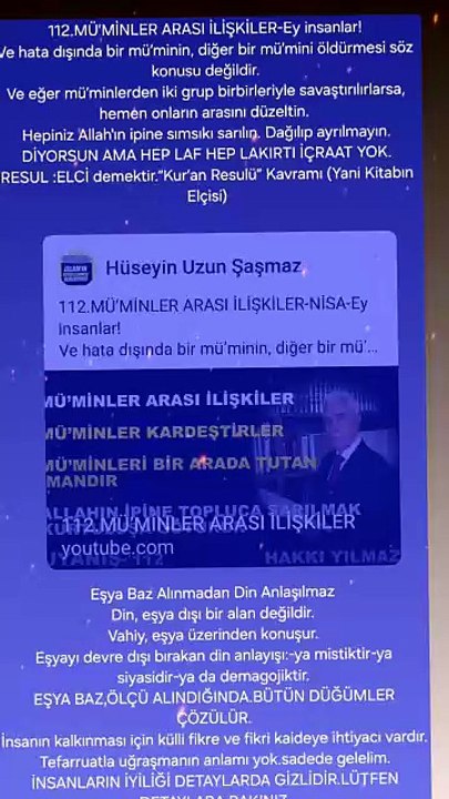 112.MÜ’MİNLER ARASI İLİŞKİLER-Ey insanlar! Ve hata dışında bir mü’minin, diğer bir mü’mini öldürmesi söz konusu değildir. Ve eğer mü’minlerden iki grup birbirleriyle savaştırılırlarsa, hemen onların arasını düzeltin.  Hepiniz Allah'ın ipine sımsıkı sarılı
