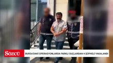 Bursa’daki operasyonlarda farklı suçlardan 4 şüpheli yakalandı