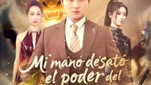Mi mano desató el poder del dragón | Serie Completa | Short Drama Español