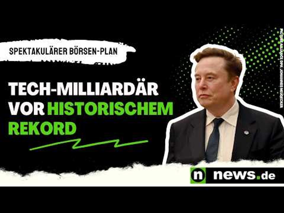 Spektakulärer Börsen-Plan - Tech-Milliardär vor historischem Rekord