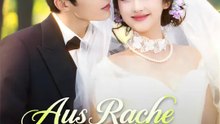 Aus Rache in seine Arme | Komplette Serie | Short Drama Deutsch