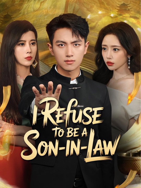 I Refuse to Be a Son-in-Law | Full Series (66 eps) HD