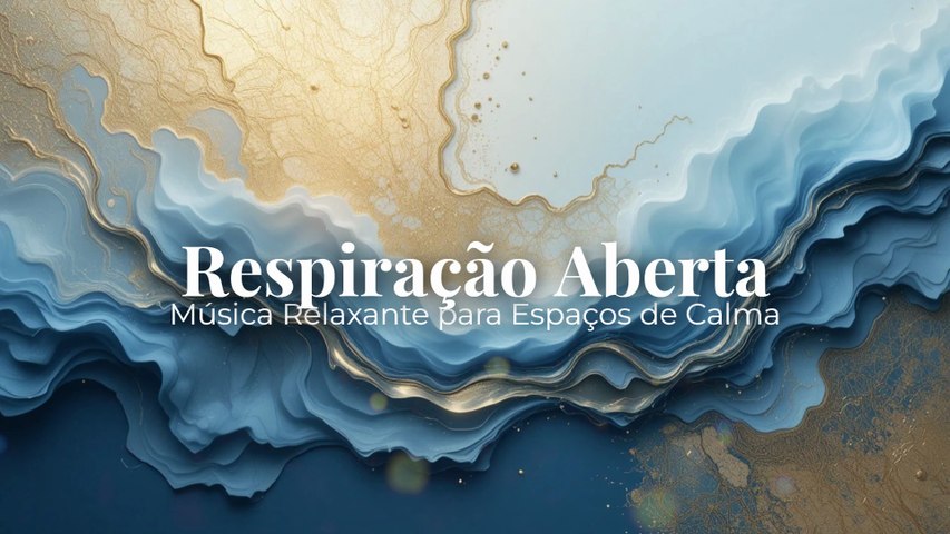 Respiração Aberta | Música Relaxante para Espaços de Calma