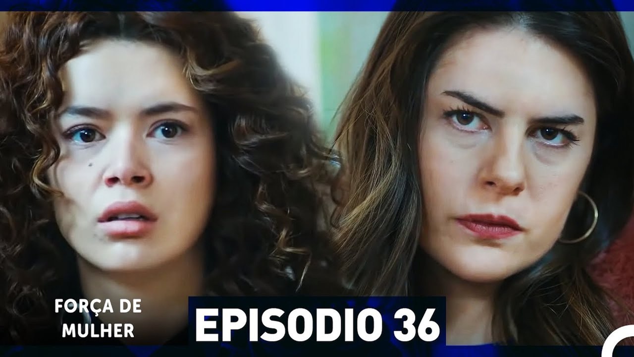 Força de Mulher Episodio 36 (Dublagem em Português)
