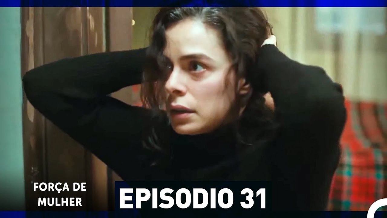 Força de Mulher Episodio 31 (Dublagem em Português)