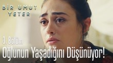 Derya, oğlunun yaşadığını düşünüyor! - Bir Umut Yeter 3. Bölüm