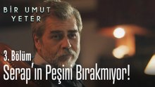 Kenan, Serap'ın peşini bırakmıyor! - Bir Umut Yeter 3. Bölüm