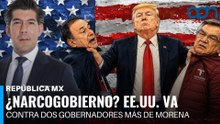 ¿Narcogobierno? EE.UU. va contra dos gobernadores más de Morena I República Mx