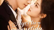 Ayer tu prometida, hoy tu tía | Serie Completa | Short Drama Español