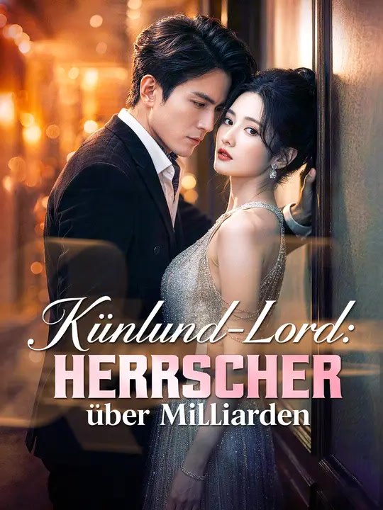 Künlund-lord: herrscher über milliarden | komplette serie | short drama deutsch
