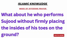 What about he who performs Sujood without firmly placing the insides of his toes on the ground?