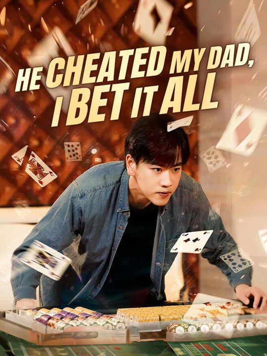 He Cheated My Dad, I Bet It All | Full Series | Short Drama English