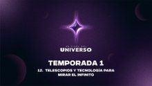 12 TELESCOPIOS Y TECNOLOGÍA PARA MIRAR EL INFINITO