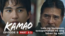 Kamao: Lolo ng kampeon, susuportahan na ang laban ng apo?! (Episode 9 - Part 3/3)