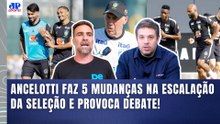 BAITA NOTÍCIA??? "Cara, o ANCELOTTI CAIU NA REAL e PARECE que VAI..." ESCALAÇÃO da SELEÇÃO DEBATIDA!